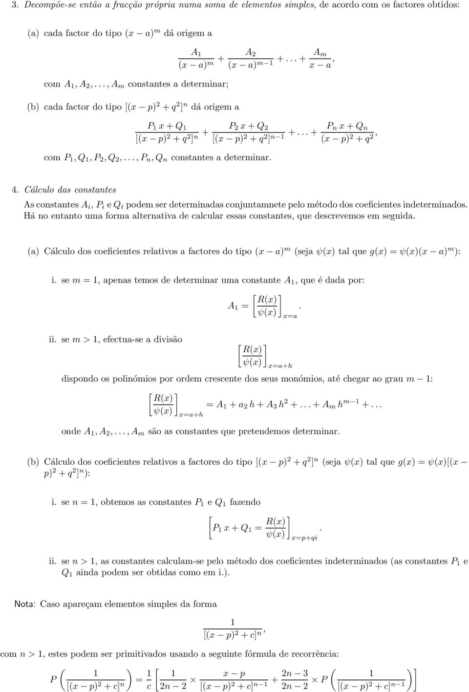 .. + P n x + Q n x p) + q, com P, Q, P, Q,..., P n, Q n constantes a determinar. 4.