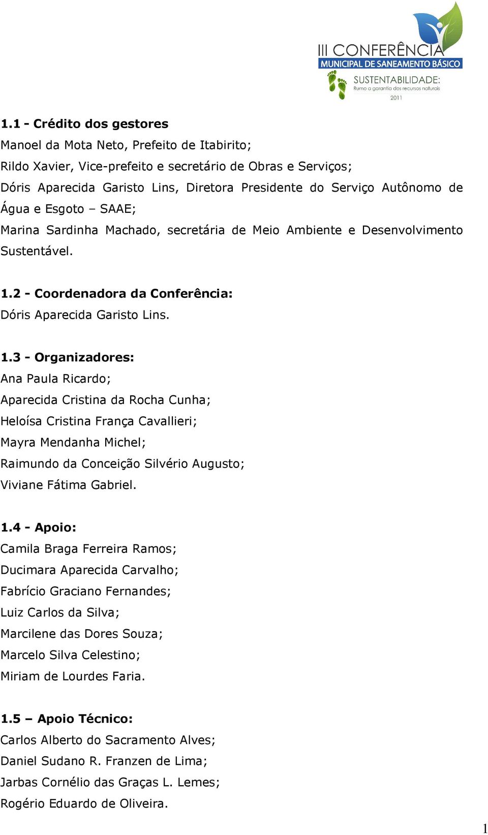 2 - Coordenadora da Conferência: Dóris Aparecida Garisto Lins. 1.