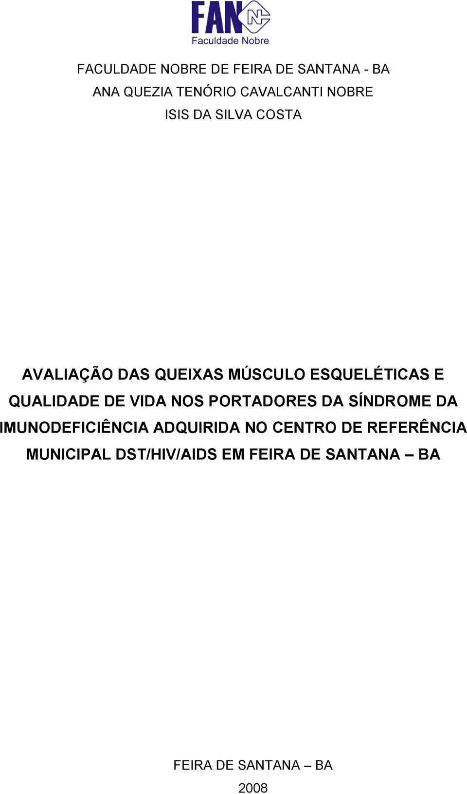 VIDA NOS PORTADORES DA SÍNDROME DA IMUNODEFICIÊNCIA ADQUIRIDA NO CENTRO DE