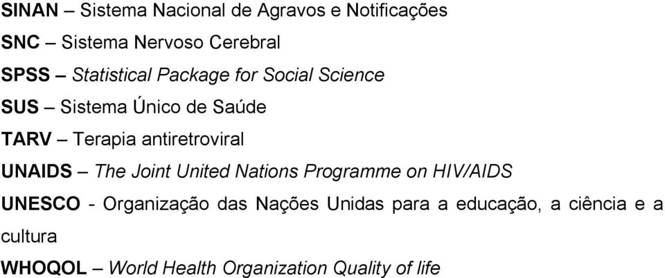 antiretroviral UNAIDS The Joint United Nations Programme on HIV/AIDS UNESCO - Organização