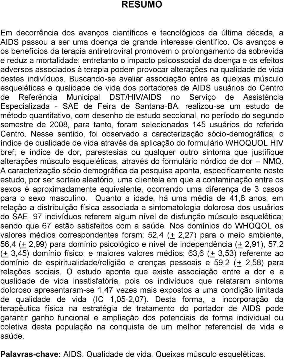 terapia podem provocar alterações na qualidade de vida destes indivíduos.