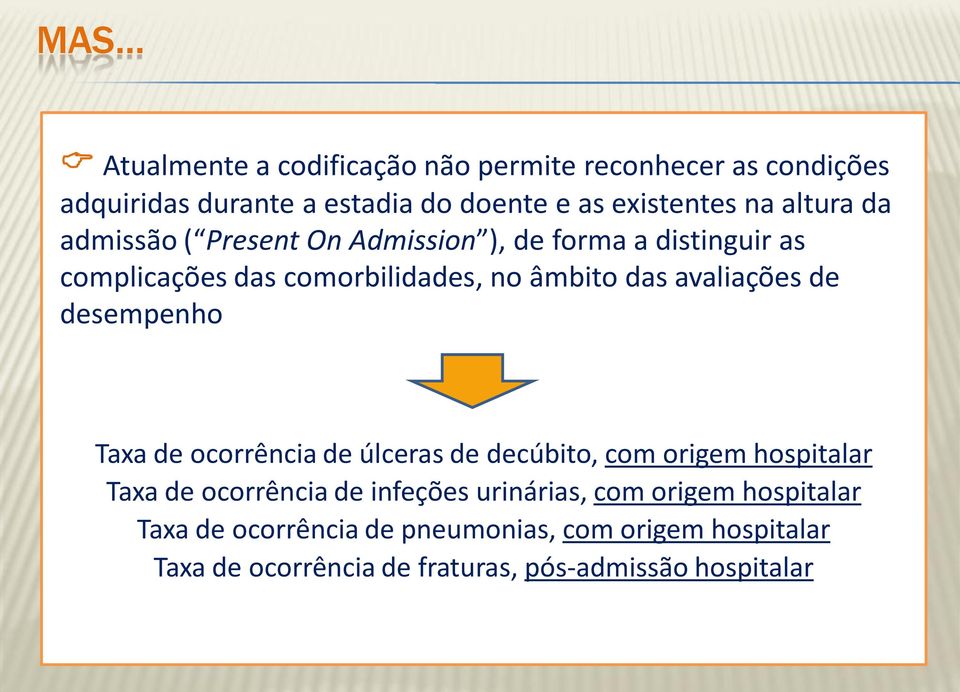 avaliações de desempenho Taxa de ocorrência de úlceras de decúbito, com origem hospitalar Taxa de ocorrência de infeções