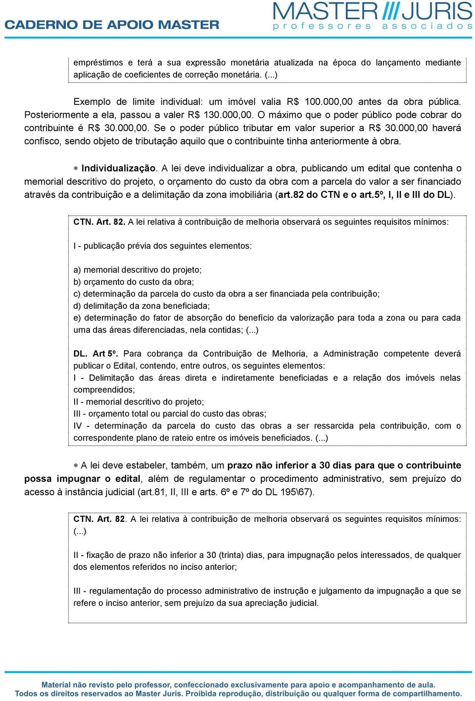 000,00 haverá confisco, sendo objeto de tributação aquilo que o contribuinte tinha anteriormente à obra. Individualização.