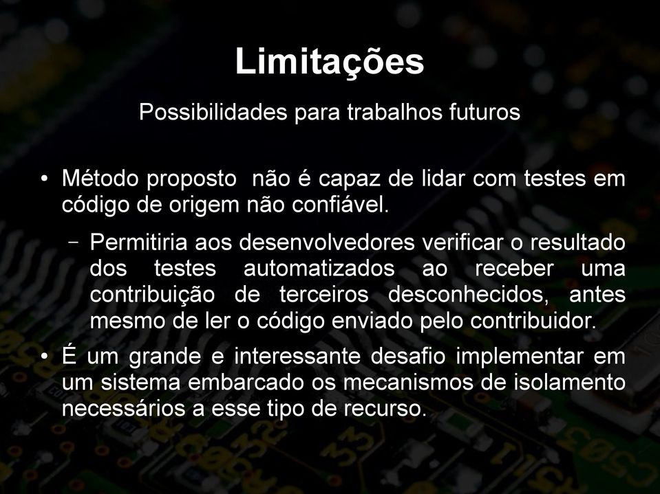 Permitiria aos desenvolvedores verificar o resultado dos testes automatizados ao receber uma contribuição de