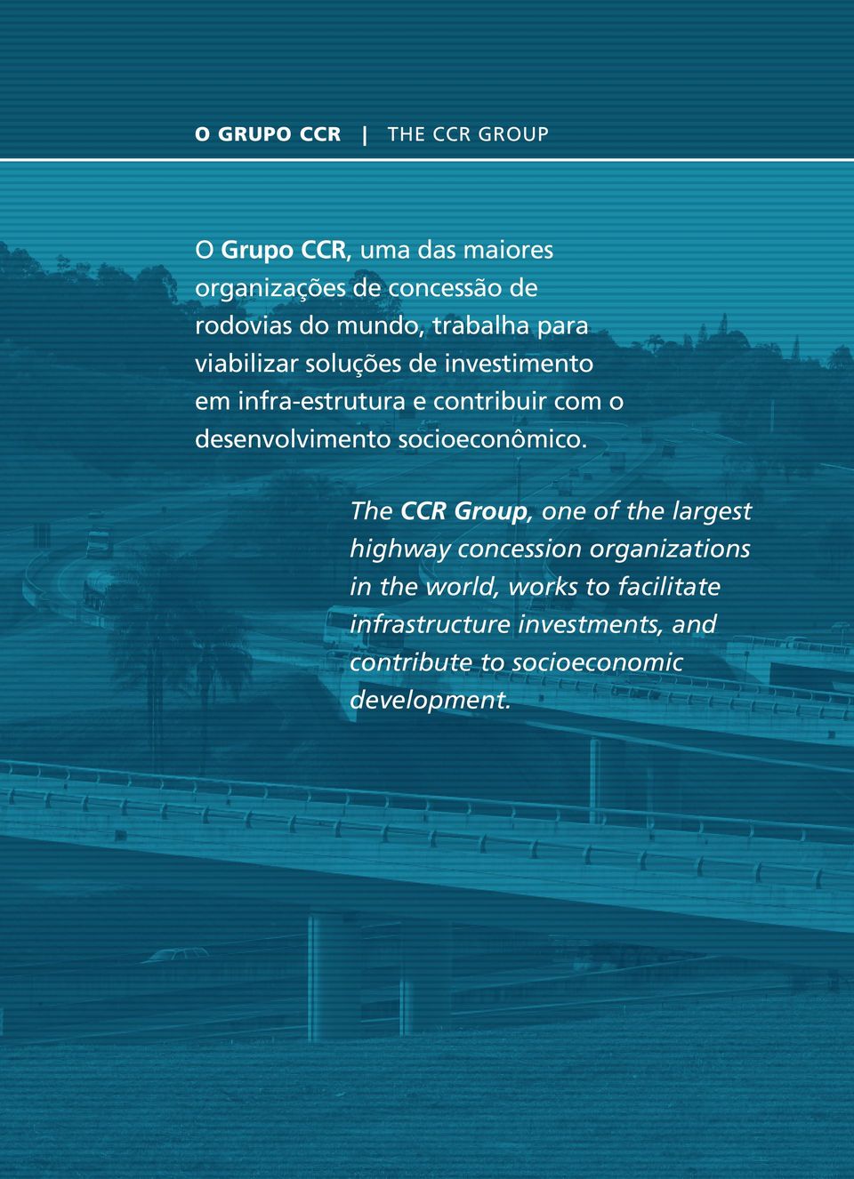 The CCR Group, one of the largest highway concession organizations in the world, works to facilitate