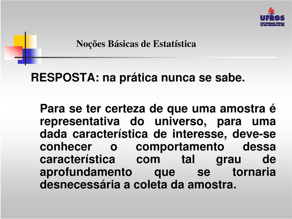 para uma dada característica de interesse, deve-se conhecer o