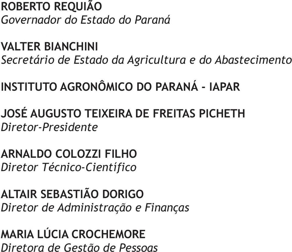 FREITAS PICHETH Diretor-Presidente ARNALDO COLOZZI FILHO Diretor Técnico-Científico ALTAIR