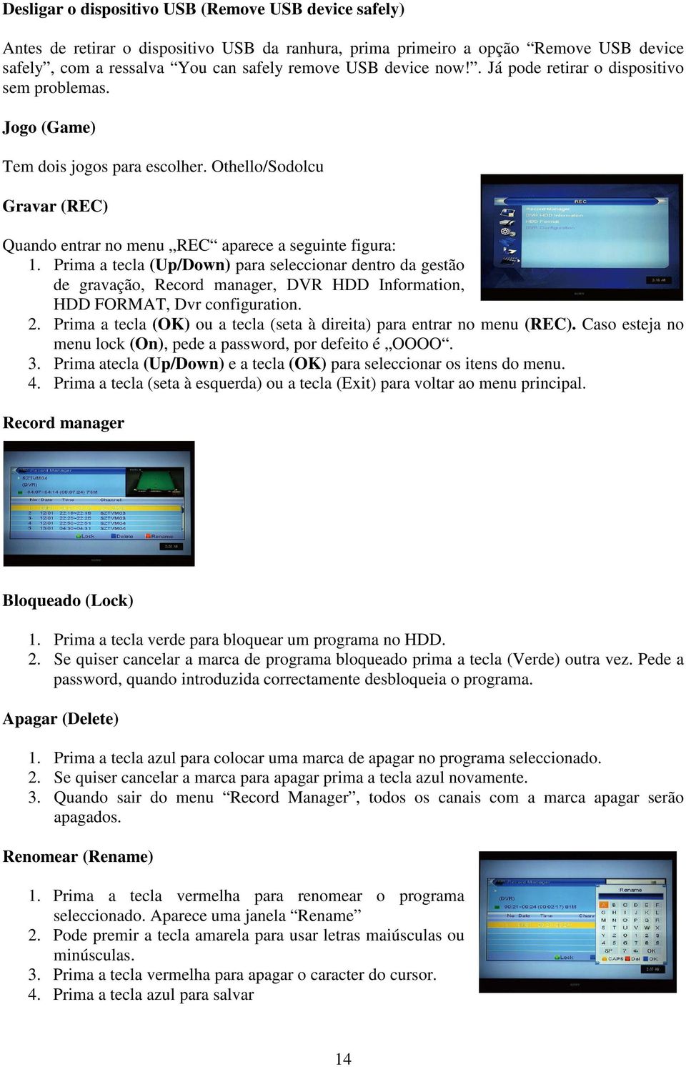 Prima a tecla (Up/Down) para seleccionar dentro da gestão de gravação, Record manager, DVR HDD Information, HDD FORMAT, Dvr configuration. 2.