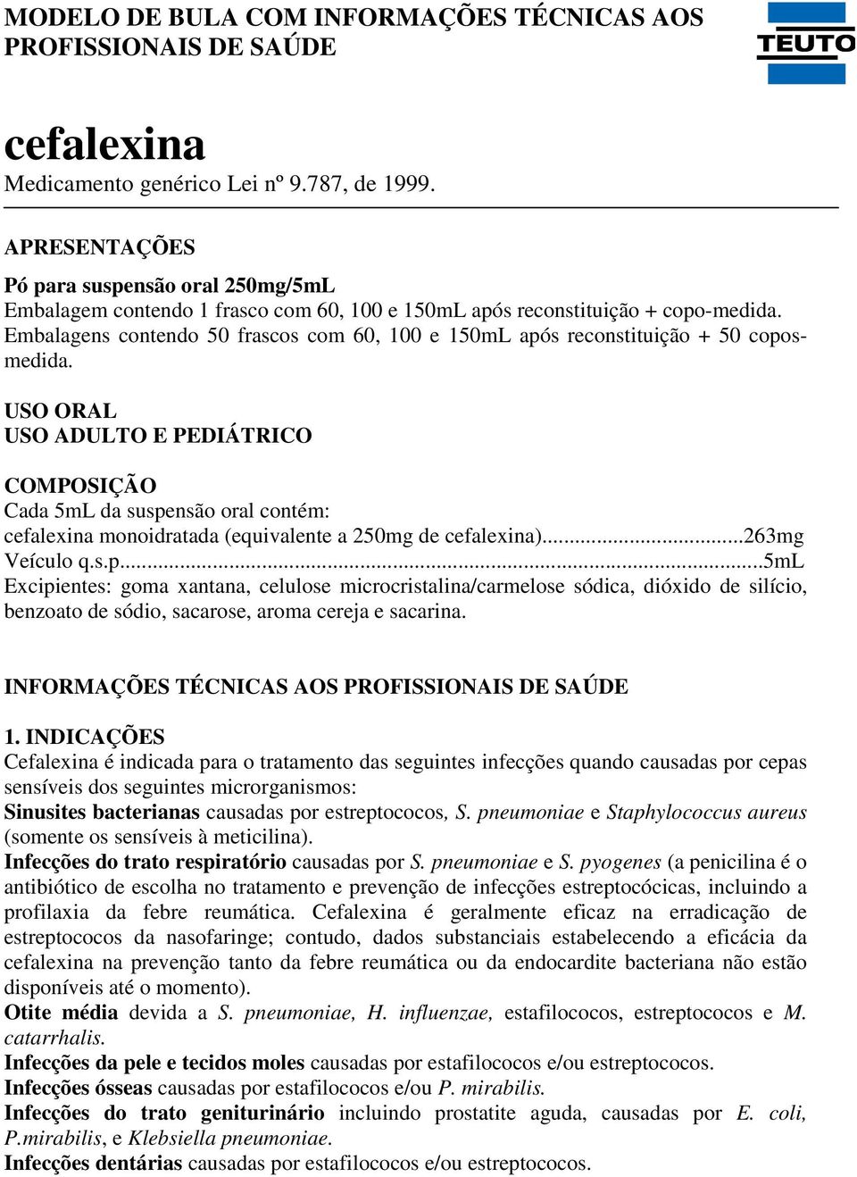 Embalagens contendo 50 frascos com 60, 100 e 150mL após reconstituição + 50 coposmedida.