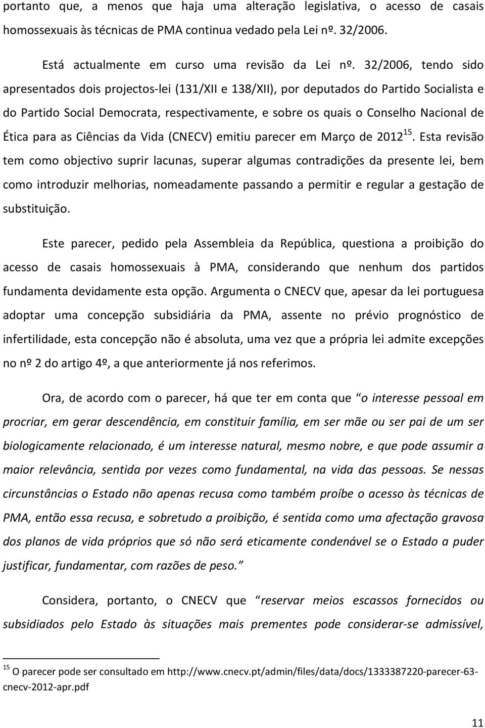 Ética para as Ciências da Vida (CNECV) emitiu parecer em Março de 2012 15.