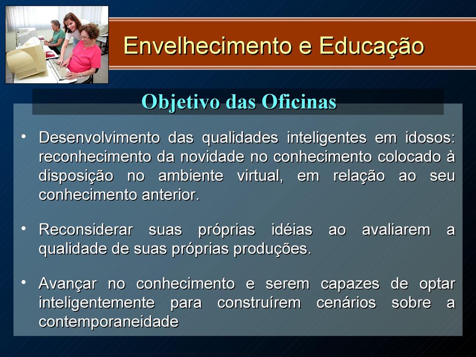 anterior. Reconsiderar suas próprias idéias ao avaliarem a qualidade de suas próprias produções.