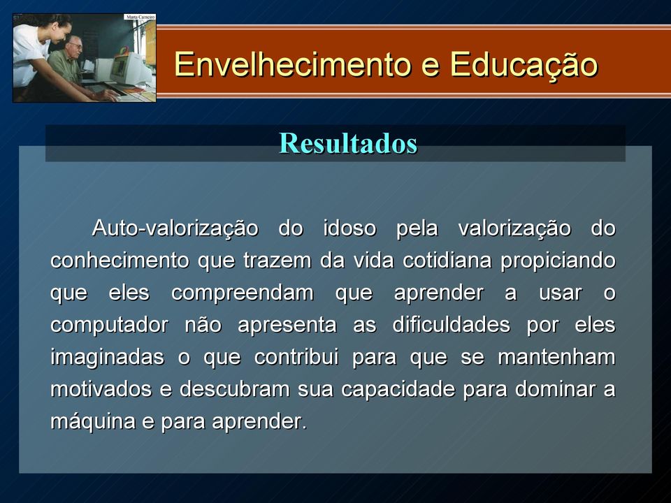 computador não apresenta as dificuldades por eles imaginadas o que contribui para