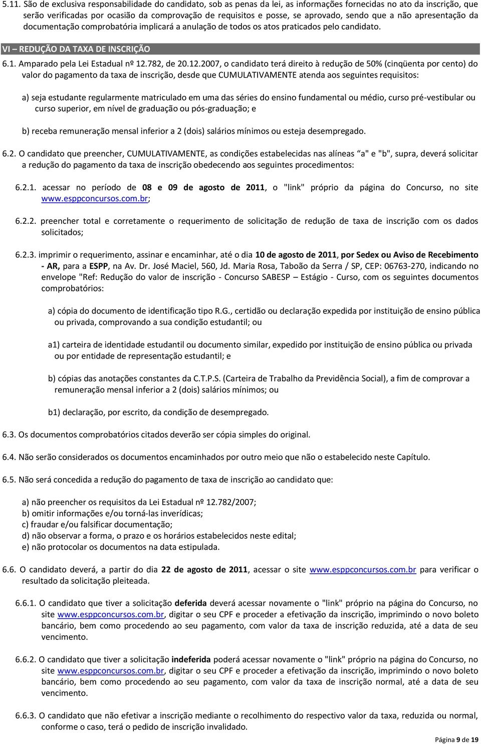 Amparado pela Lei Estadual nº 12.