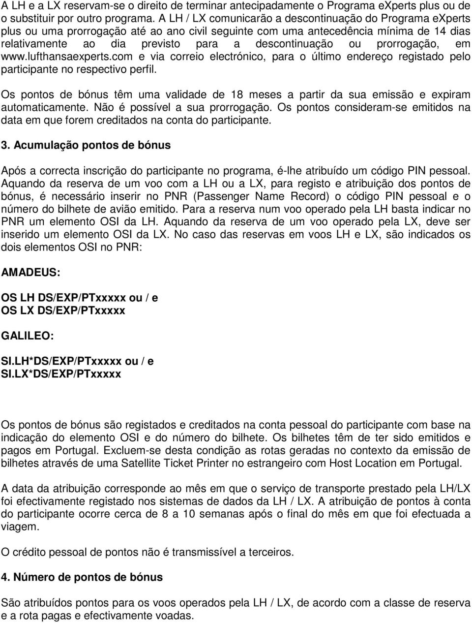 ou prorrogação, em www.lufthansaexperts.com e via correio electrónico, para o último endereço registado pelo participante no respectivo perfil.