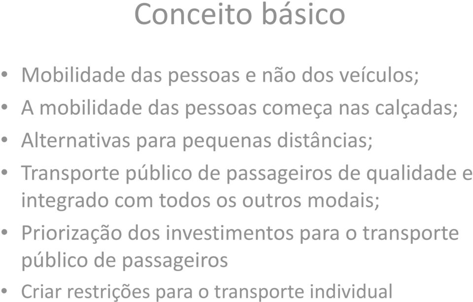 passageiros de qualidade e integrado com todos os outros modais; Priorização dos