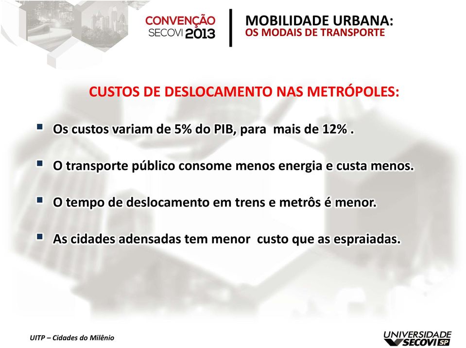 O transporte público consome menos energia e custa menos.