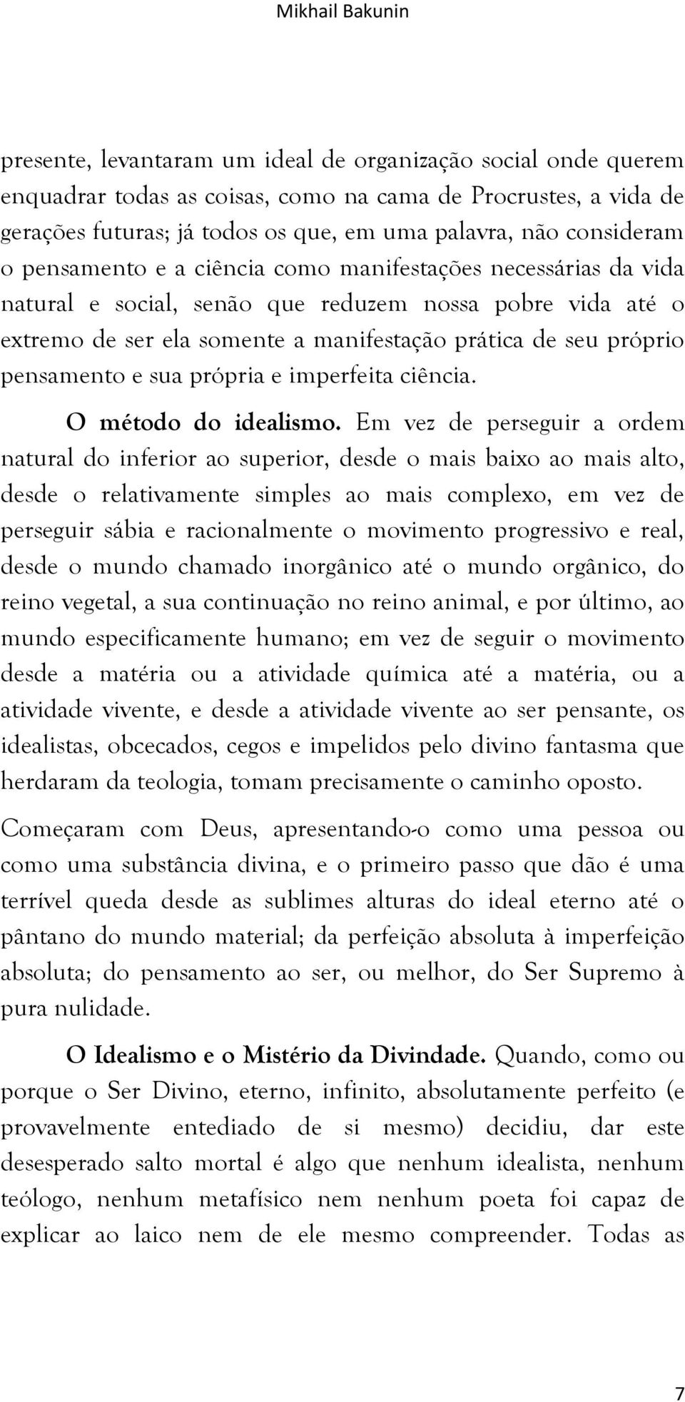 sua própria e imperfeita ciência. O método do idealismo.