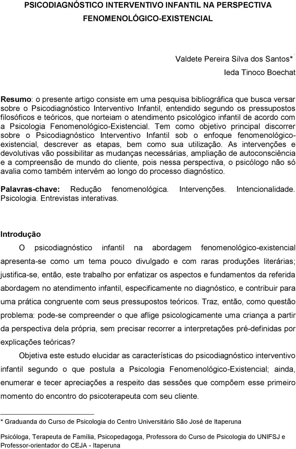 a Psicologia Fenomenológico-Existencial.