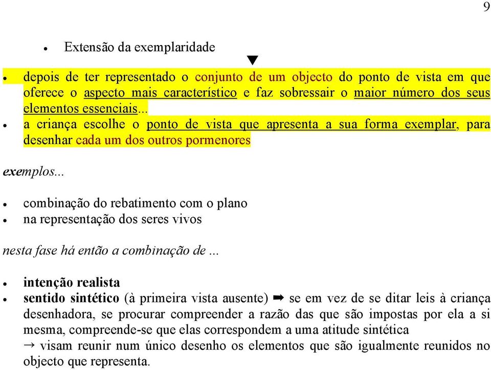 .. combinação do rebatimento com o plano na representação dos seres vivos nesta fase há então a combinação de.