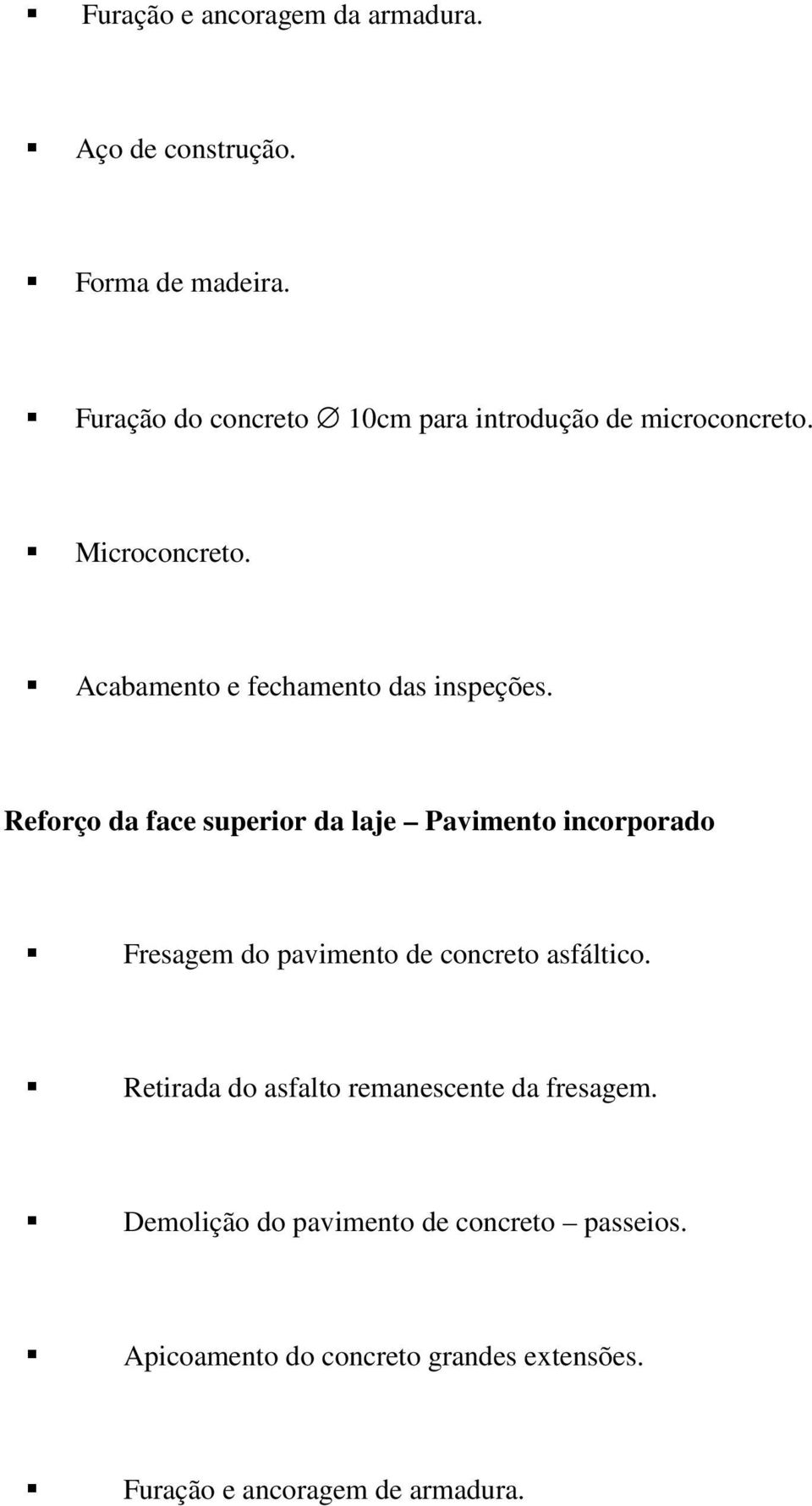 Reforço da face superior da laje Pavimento incorporado Fresagem do pavimento de concreto asfáltico.