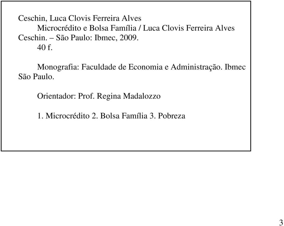 Monografia: Faculdade de Economia e Administração. Ibmec São Paulo.