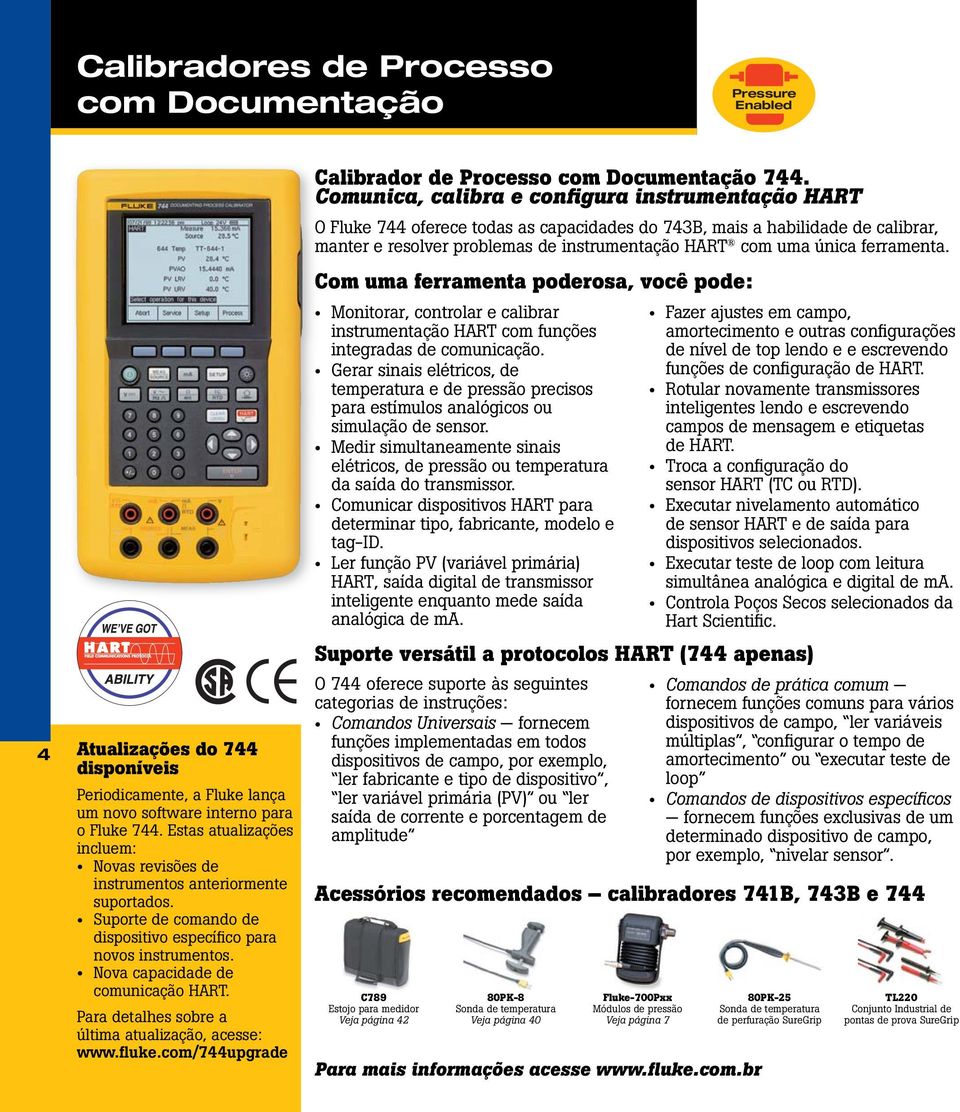 Para detalhes sobre a última atualização, acesse: www.fluke.com/744upgrade Calibrador de Processo com Documentação 744.