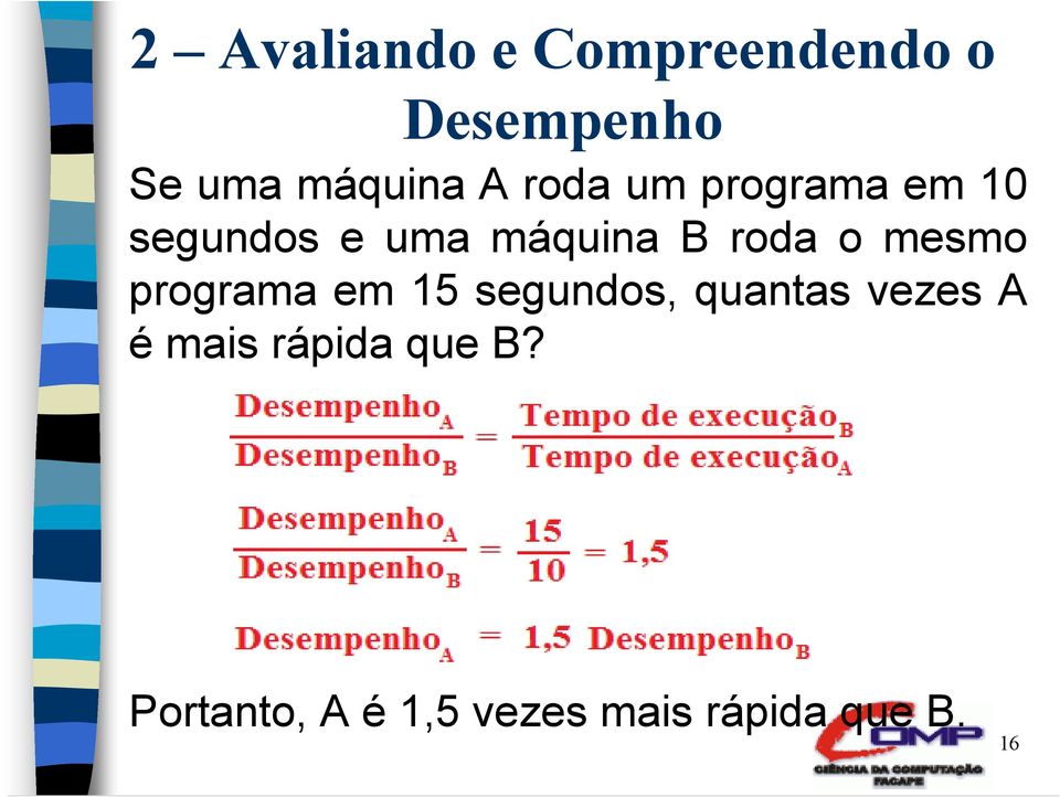 máquina B roda o mesmo programaem15 segundos,