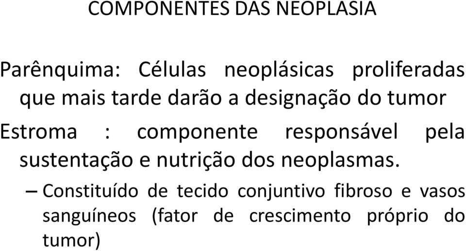 responsável pela sustentação e nutrição dos neoplasmas.