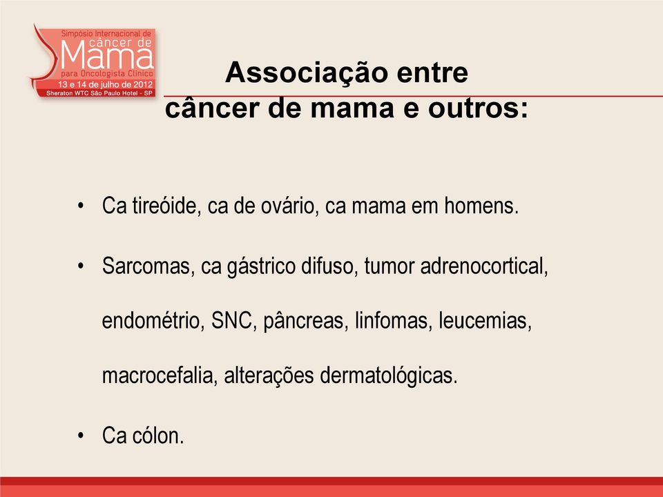 Sarcomas, ca gástrico difuso, tumor adrenocortical,