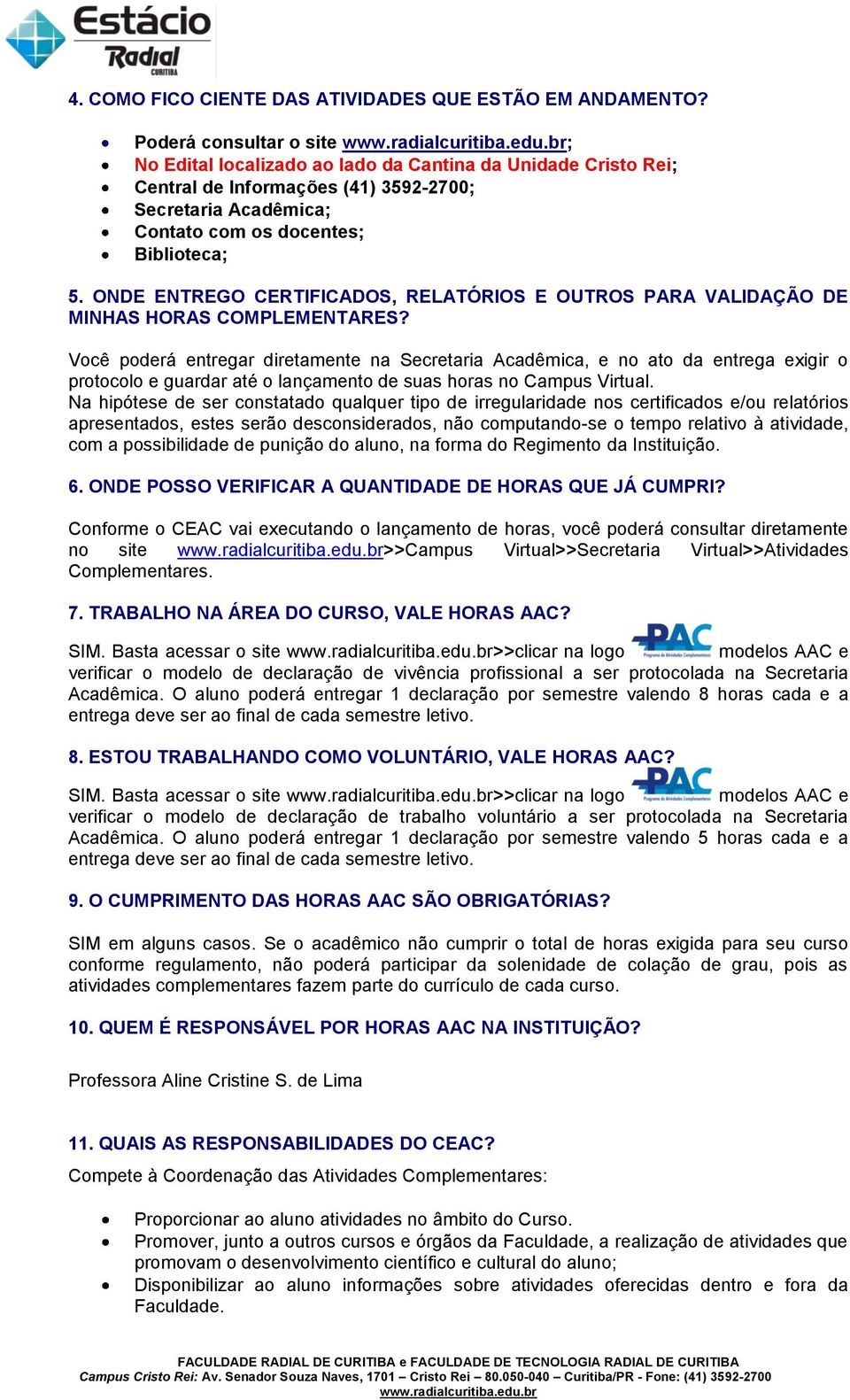 ONDE ENTREGO CERTIFICADOS, RELATÓRIOS E OUTROS PARA VALIDAÇÃO DE MINHAS HORAS COMPLEMENTARES?