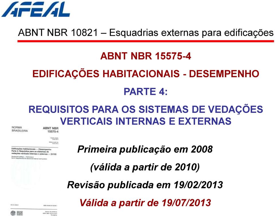 DE VEDAÇÕES VERTICAIS INTERNAS E EXTERNAS Primeira publicação em 2008