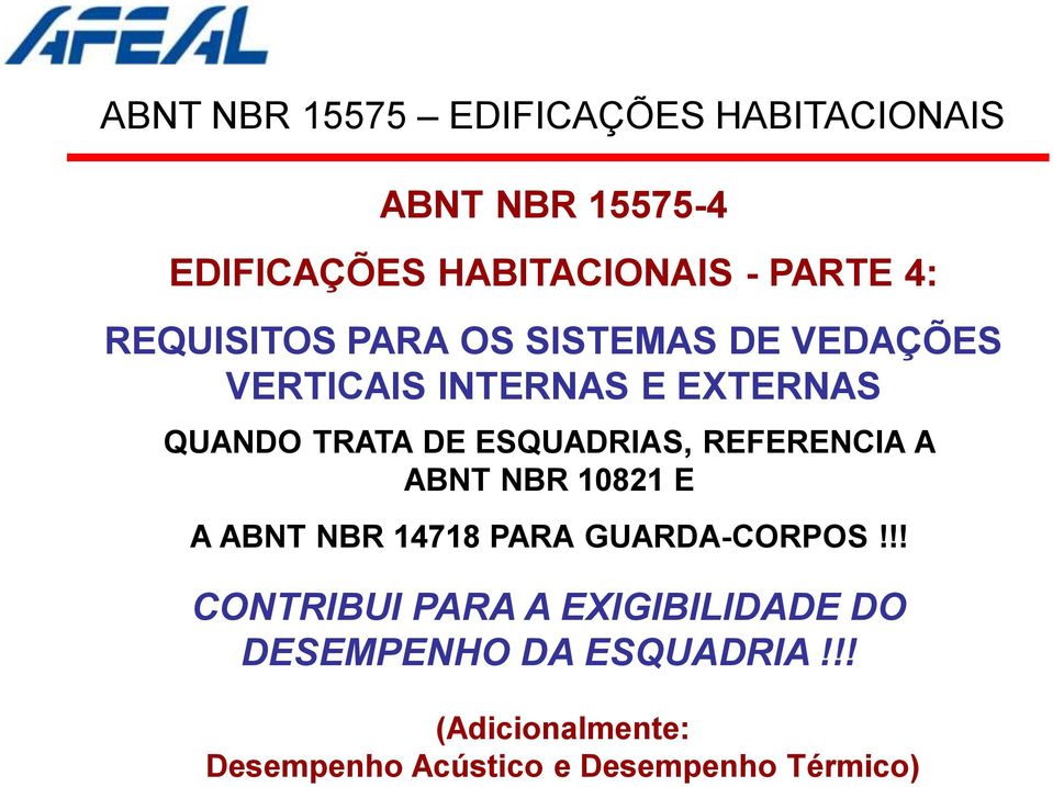 ESQUADRIAS, REFERENCIA A ABNT NBR 10821 E A ABNT NBR 14718 PARA GUARDA-CORPOS!