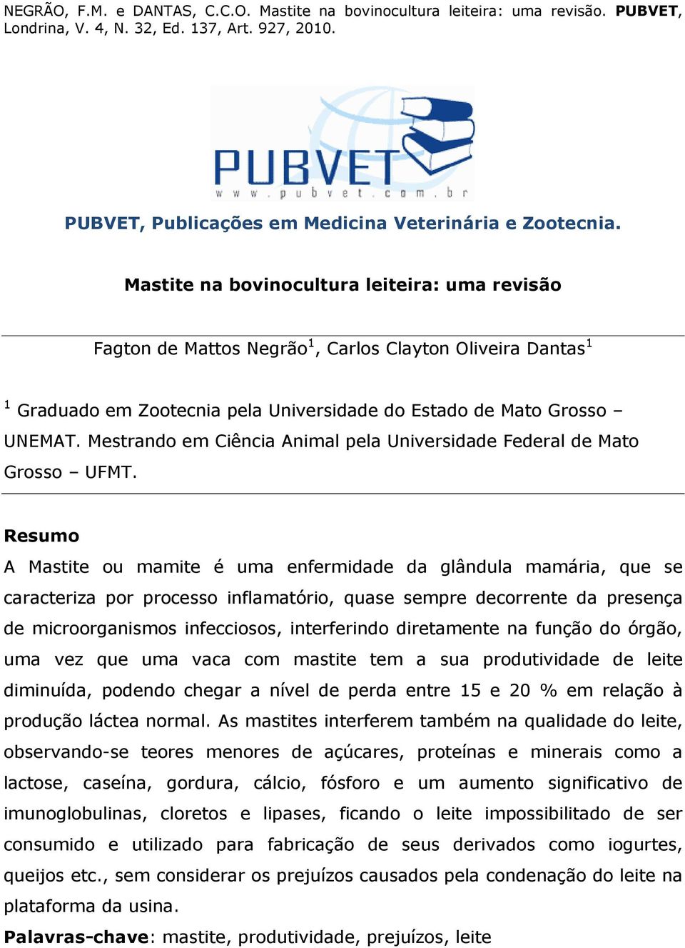 Mestrando em Ciência Animal pela Universidade Federal de Mato Grosso UFMT.