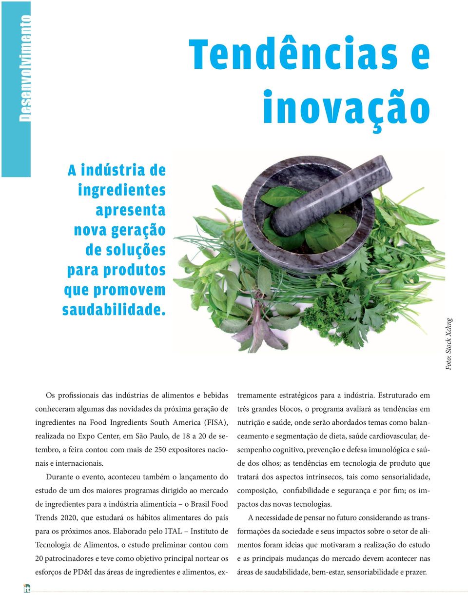 Expo Center, em São Paulo, de 18 a 20 de setembro, a feira contou com mais de 250 expositores nacionais e internacionais.