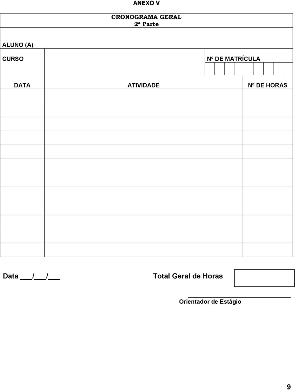 ATIVIDADE Nº DE HORAS Data / / Total