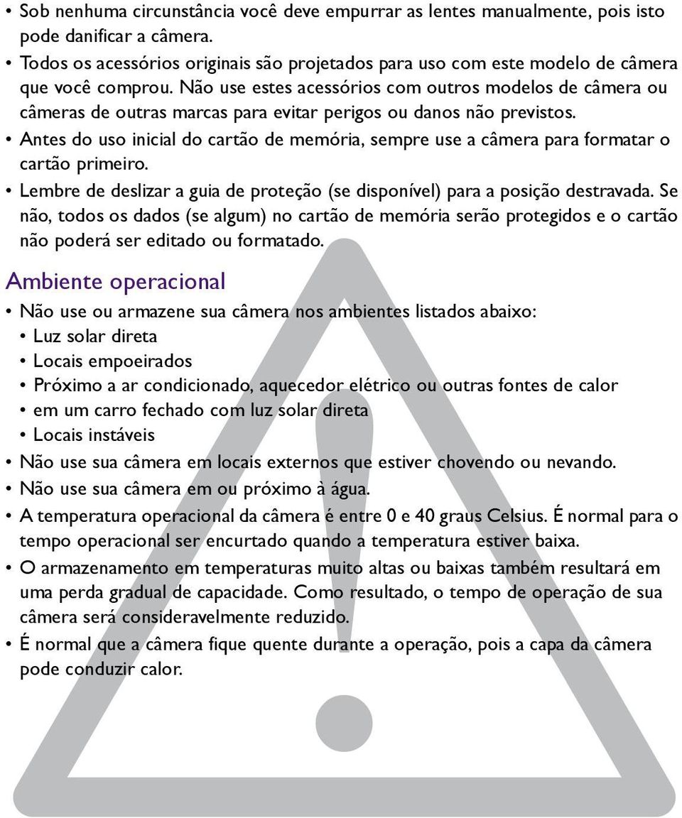 Antes do uso inicial do cartão de memória, sempre use a câmera para formatar o cartão primeiro. Lembre de deslizar a guia de proteção (se disponível) para a posição destravada.