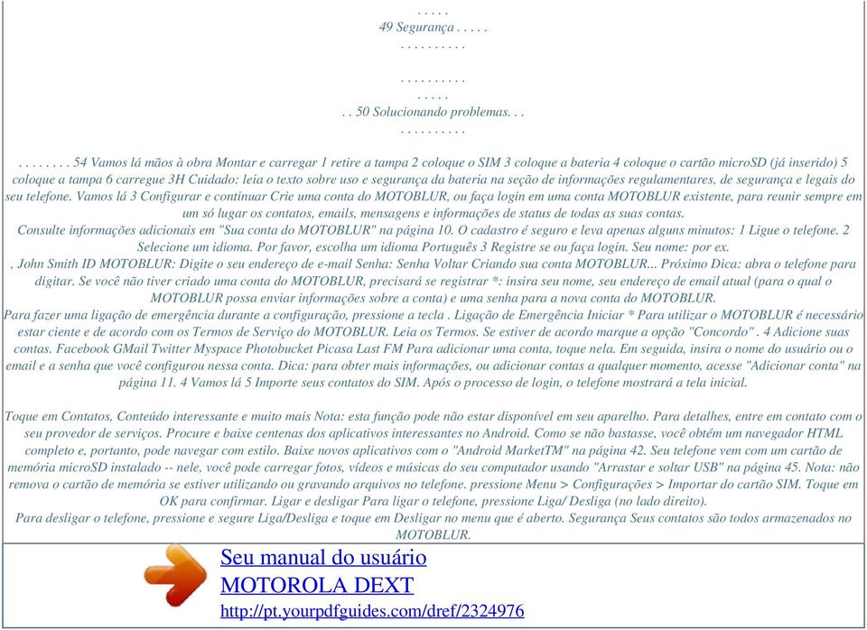 sobre uso e segurança da bateria na seção de informações regulamentares, de segurança e legais do seu telefone.