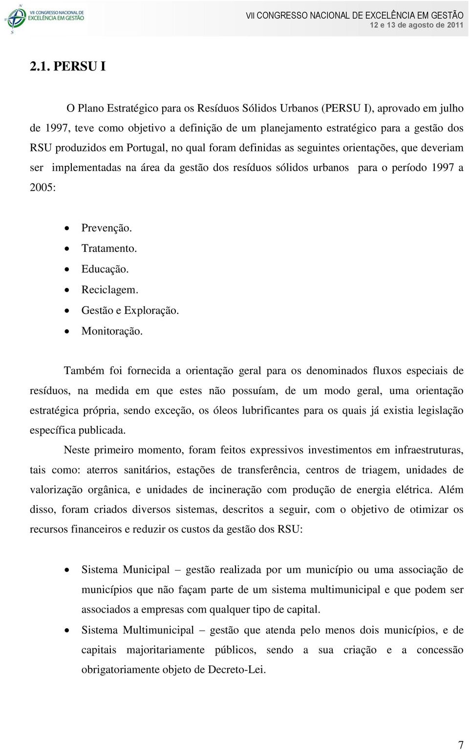 Educação. Reciclagem. Gestão e Exploração. Monitoração.