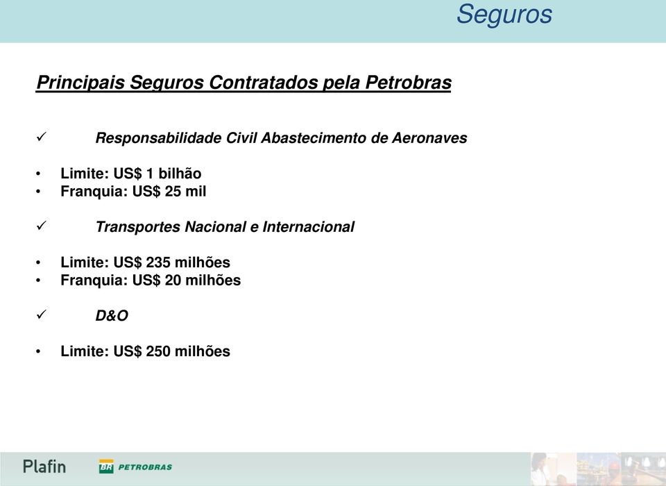bilhão Franquia: US$ 25 mil Transportes Nacional e Internacional