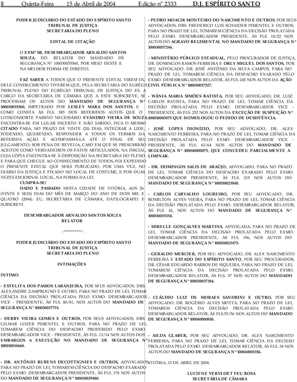 245 NOS AUTOS DA AÇÃO DELE CONHECIMENTO TIVEREM QUE, PELA SECRETARIA DO EGRÉGIOCIVIL PÚBLICA Nº 100030017527.