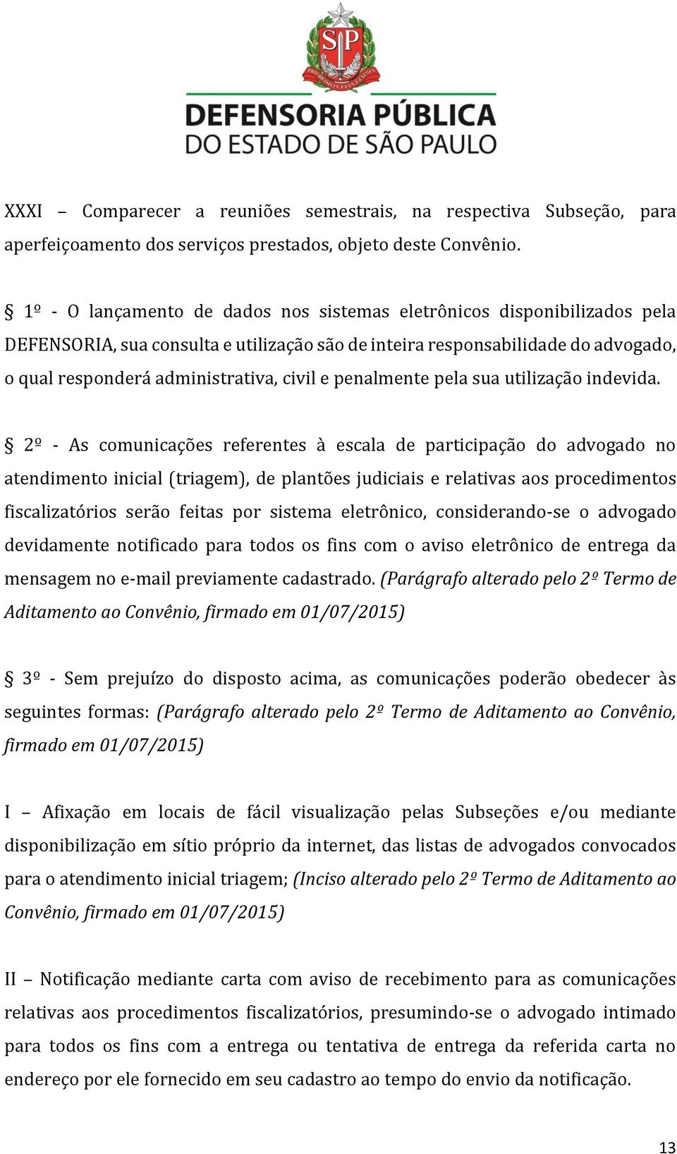 penalmente pela sua utilização indevida.