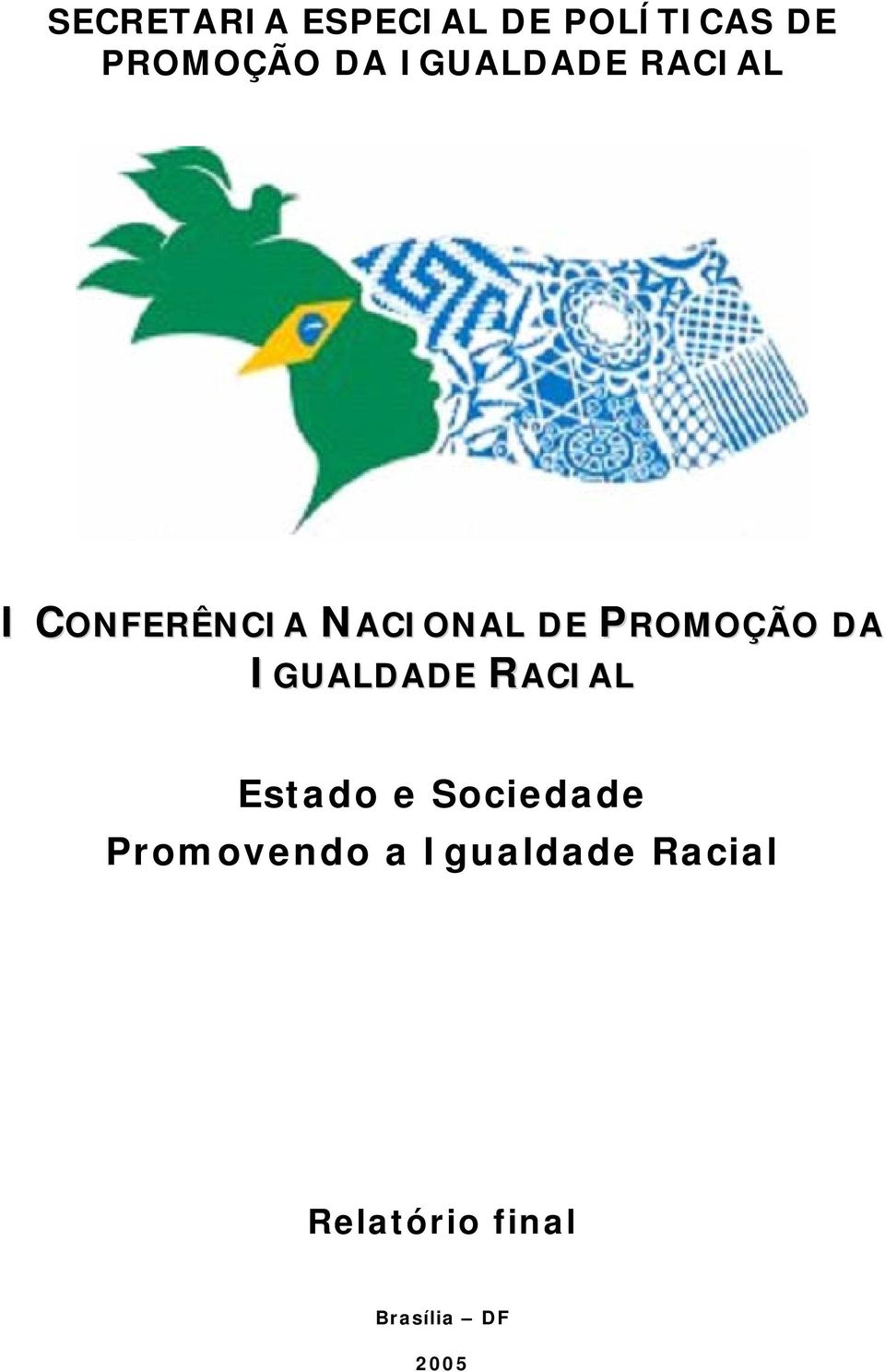 PROMOÇÃO DA IGUALDADE RACIAL Estado e Sociedade