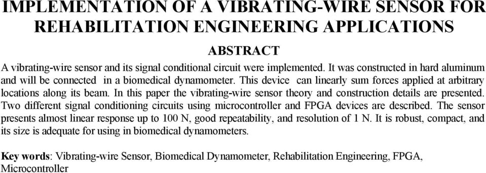 In this paper the vibrating-wire sensor theory and construction details are presented. Two different signal conditioning circuits using microcontroller and FPGA devices are described.