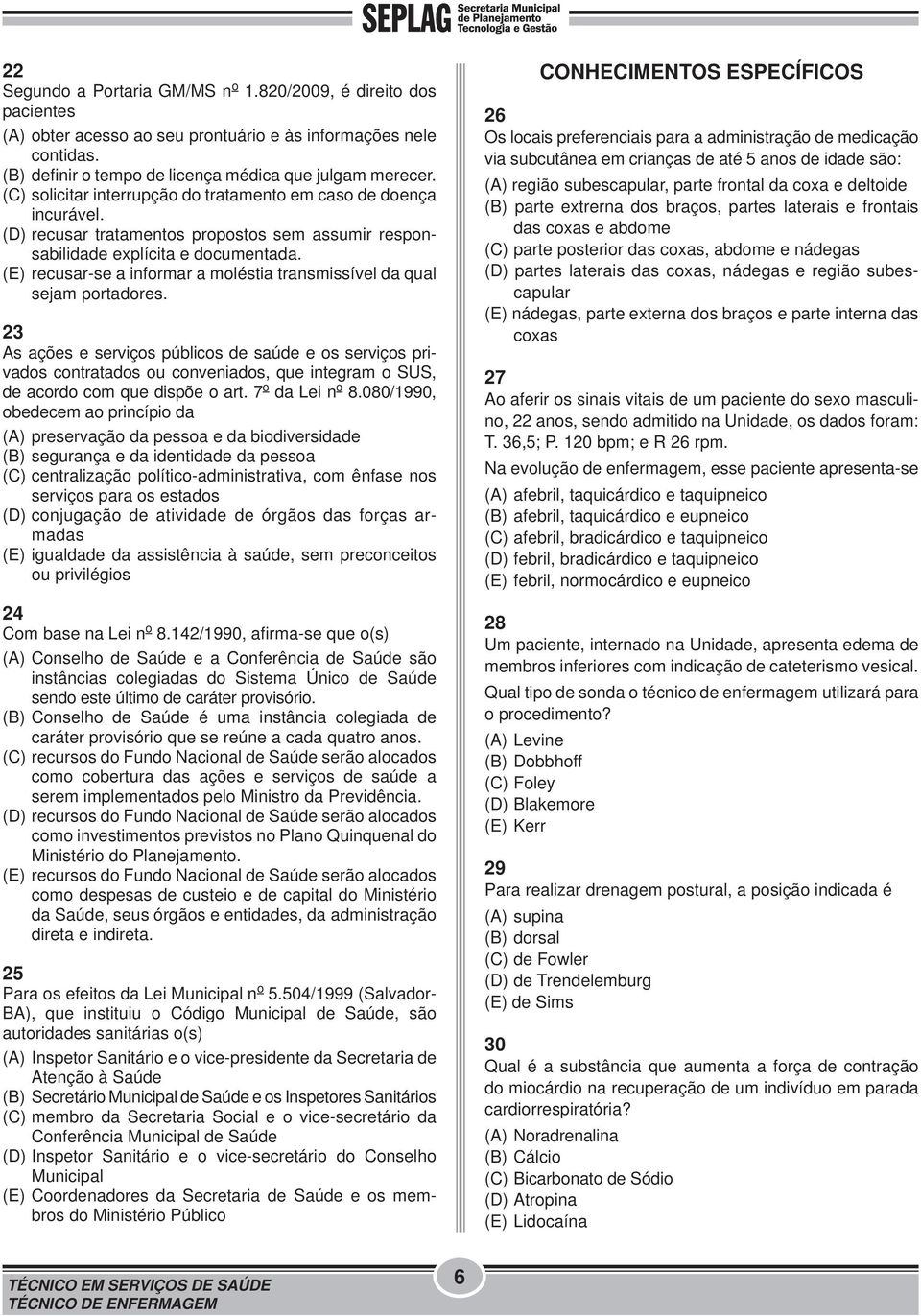 (E) recusar-se a informar a moléstia transmissível da qual sejam portadores.