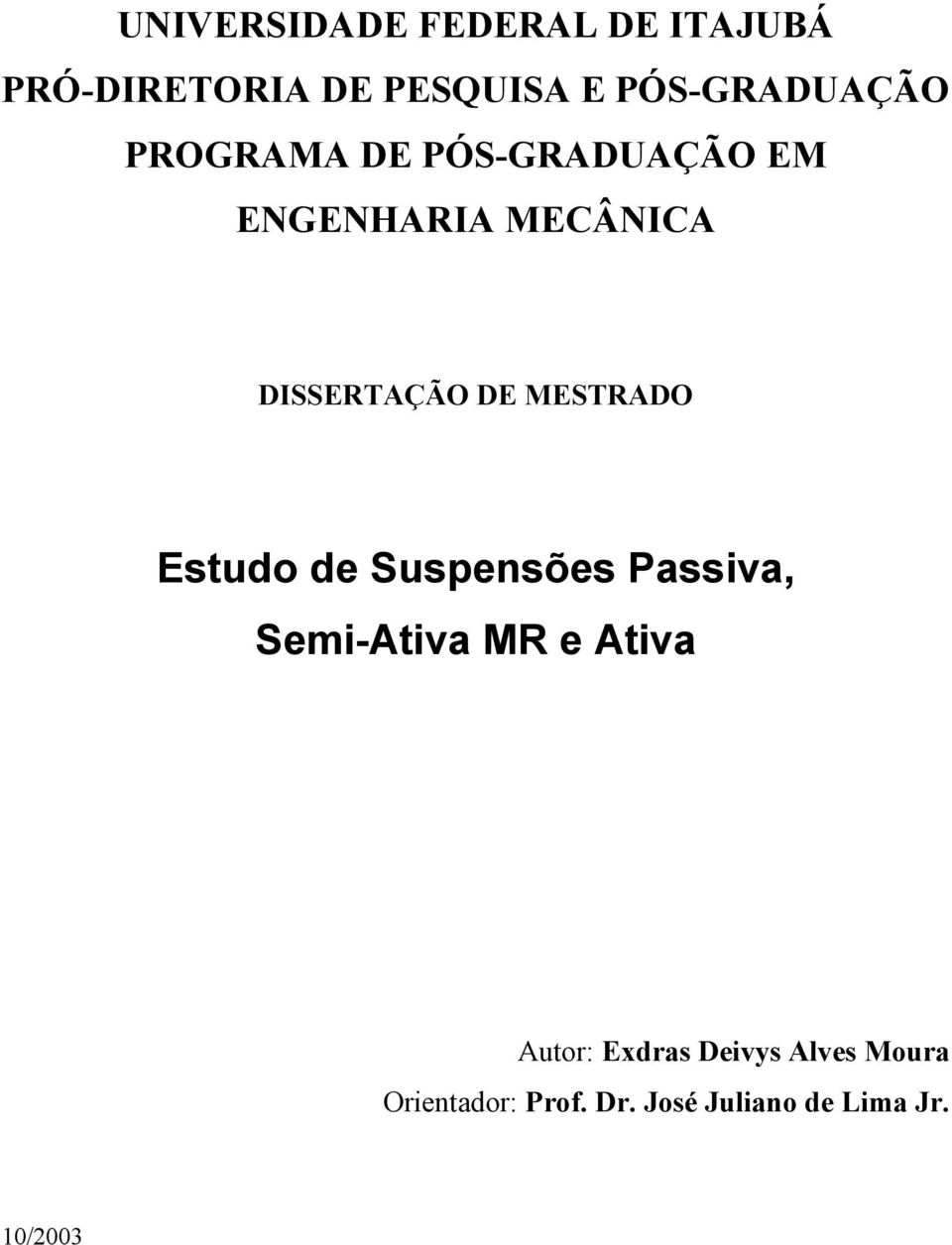 DISSERTAÇÃO DE MESTRADO Esuo e Suspensões Passiva, Semi-Aiva MR e