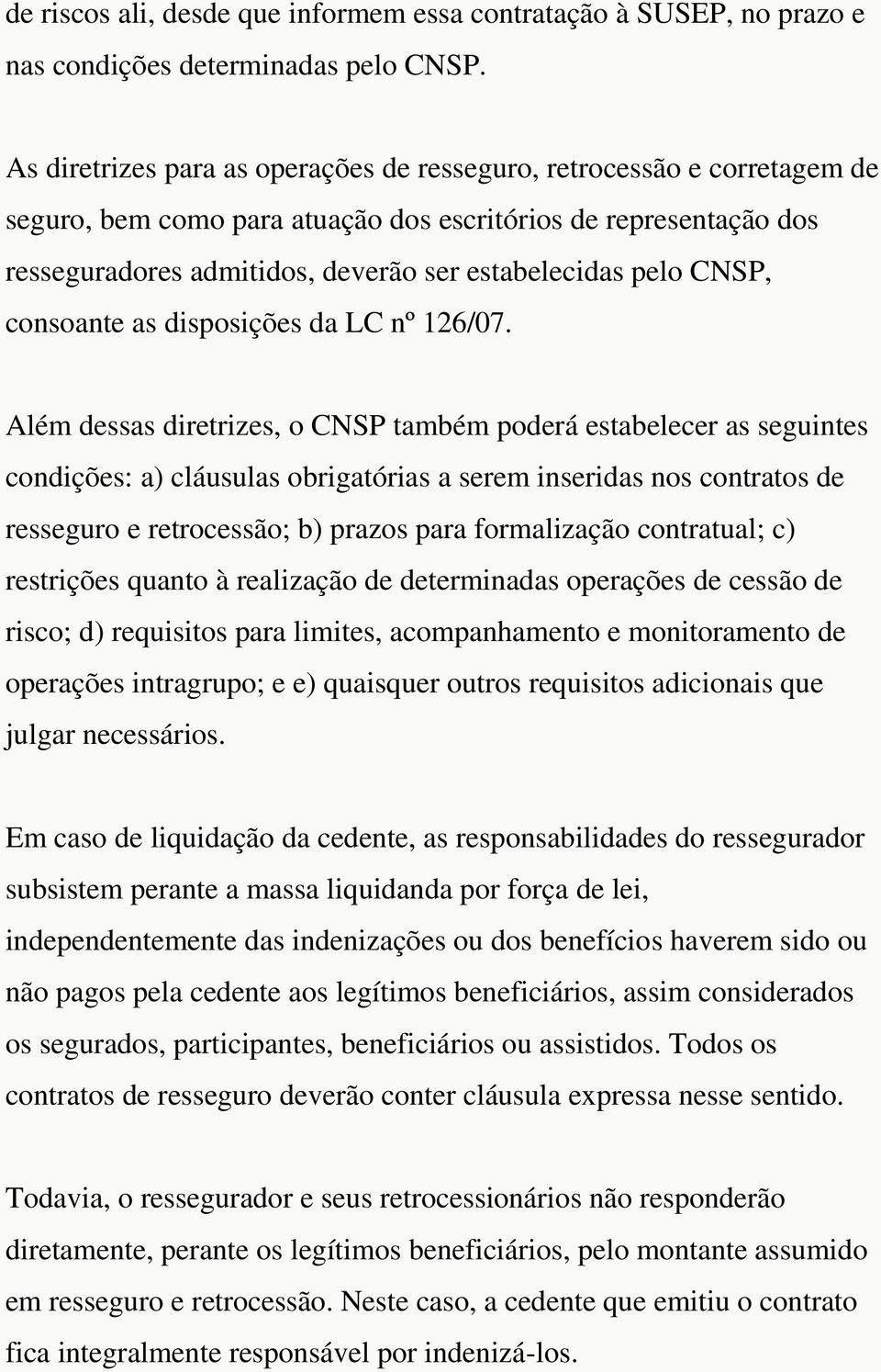 CNSP, consoante as disposições da LC nº 126/07.