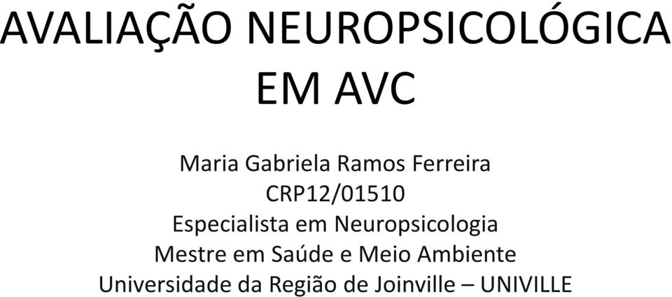 Especialista em Neuropsicologia Mestre em