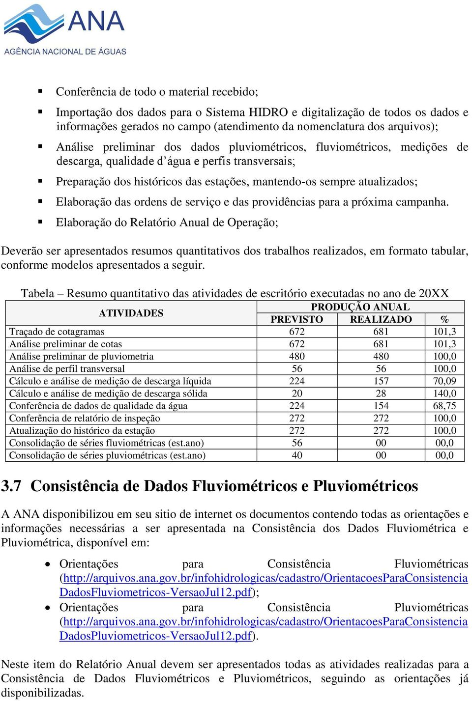 das ordens de serviço e das providências para a próxima campanha.