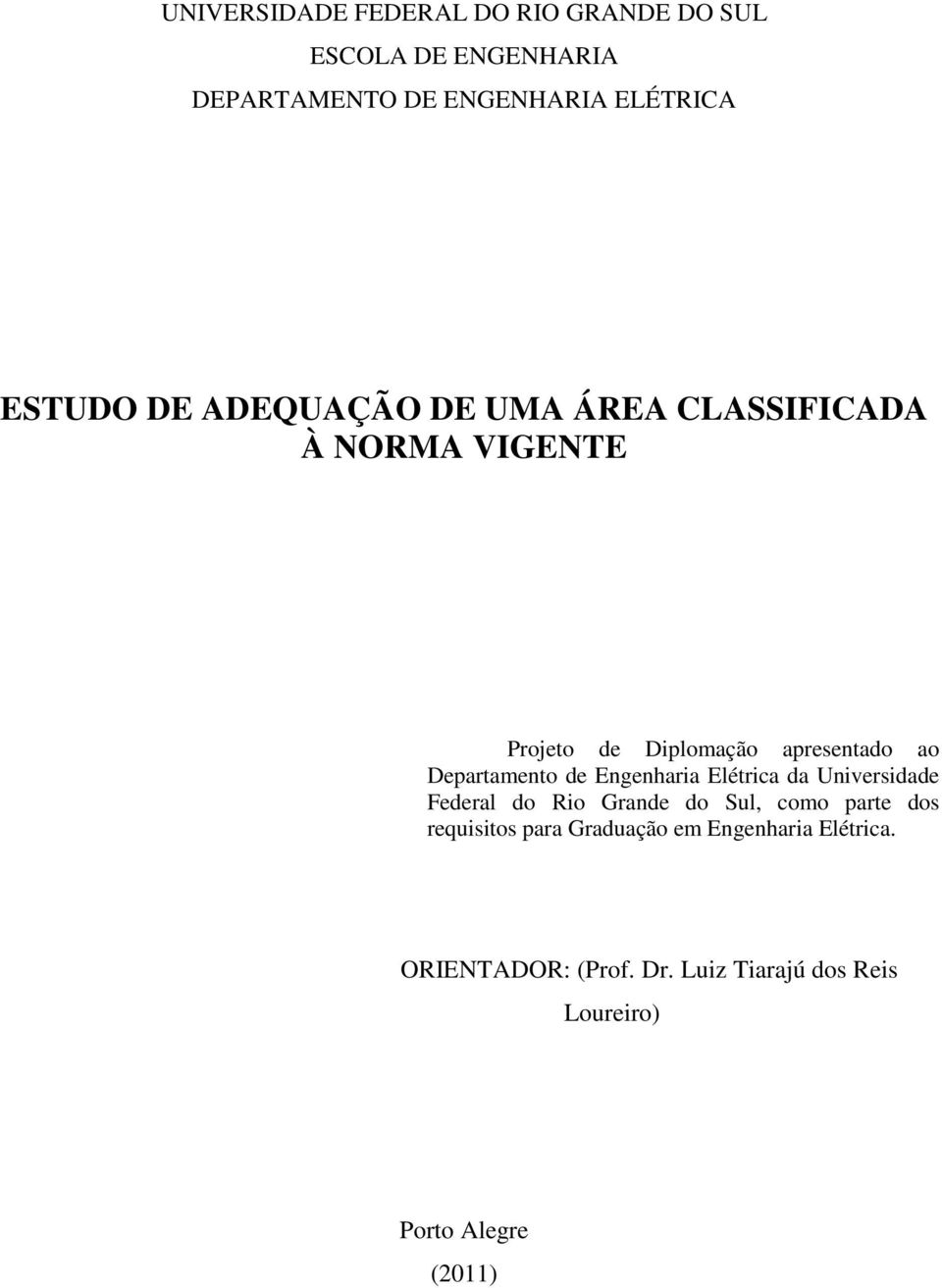 Departamento de Engenharia Elétrica da Universidade Federal do Rio Grande do Sul, como parte dos