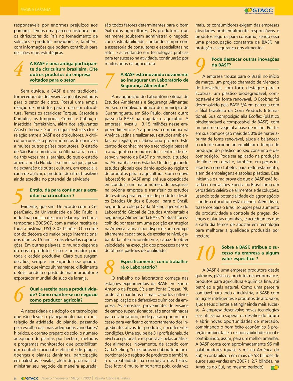 4 A BASF é uma antiga participante da citricultura brasileira. Cite outros produtos da empresa voltados para o setor.